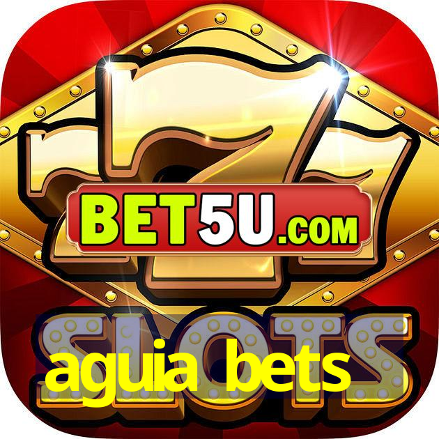 aguia bets